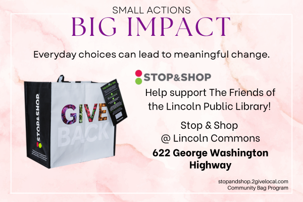 help support the friends of the lincoln public; purchase a $2.50 reusable Community Bag at the Lincoln Commons Stop & Shop & our Friends will receive a $1 donation.