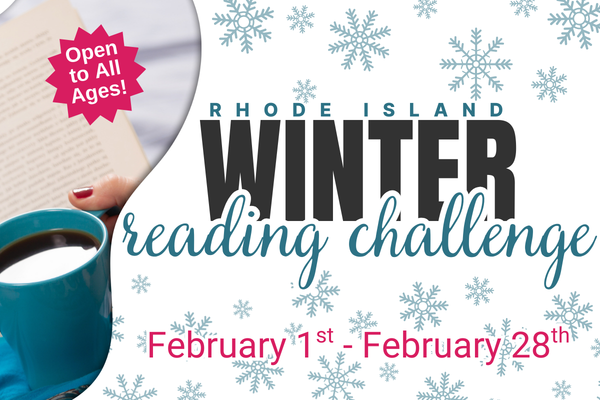 RI Winter Reading Challenge; Open to All Ages; February 1st - February 28th