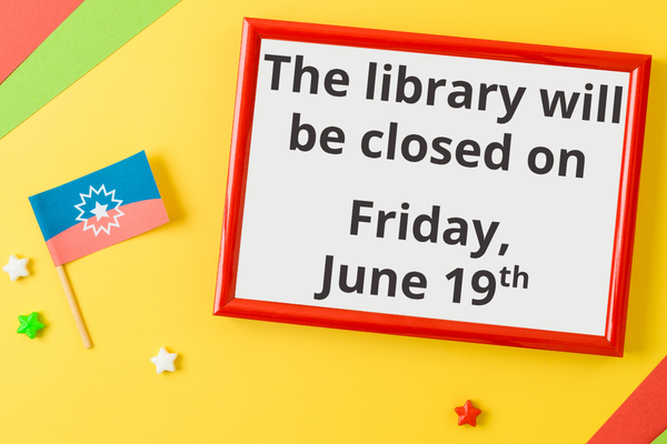 the library will be closed on Friday, June 19th