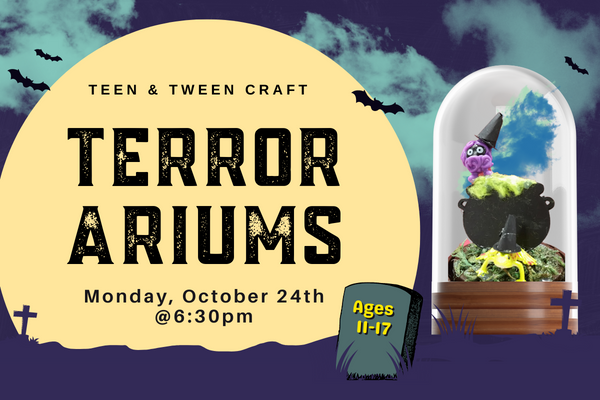 Text that says "Terror ariums Monday October 24th at 6:30pm" is written on a full moon.  Next to it is A bell jar with a cauldron, smoke, and creatures in witch hats"