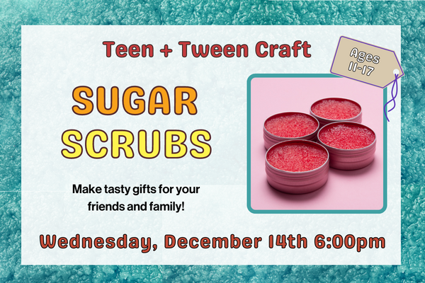 Text that says "Sugar Scrubs" with a picture of a several tins of lip scrubs. Wednesday, December 14th at 6pm