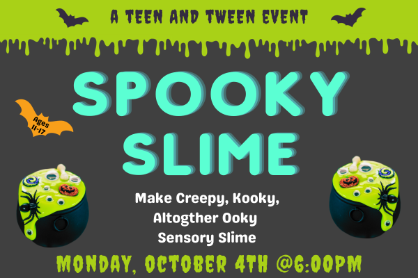 Text that says "Spooky Slime. October 4th at 6pm" Two cauldrons of green slime with plastic toys in it. Dripping slime says  "a teen and tween event: