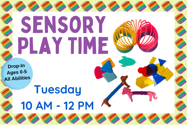 sensory play time, Tuesdays 10 - 12 PM