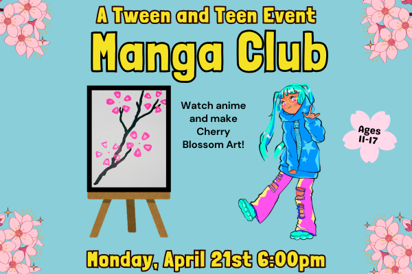 A blue-haired girl gives a victory sign with her hand while standing next to a painting of a cherry blossom branch. "Manga Club: a tween and teen event. April 21st at 6:00pm"