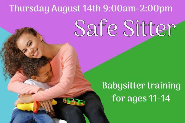 A teenage babysitter hugs a toddler while they play with toy instruments. "Safe Sitter: Babysitter training for ages 11-14. Thursday August 14th 9:00am-2:00pm"