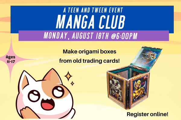 An anime cat with stars in its eyes stares in wonder at a box made of folded Yu-Gi-Oh cards "Teen & Tween Manga Club. Augusts 18th at 6pm"