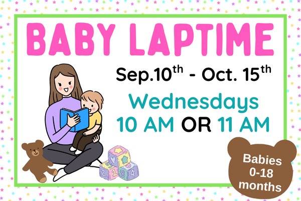 baby laptime; sep 10th - oct 15th; wednesdays 10 AM or 11 AM; babies 0-18 months