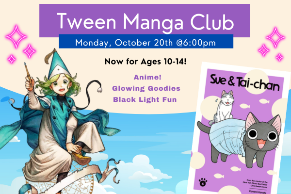 A manga witch waves her wand  with pink sparkles at the end next to a black kitten. "Manga Club, Ages 10-14. Anime! Glowing Goodies Black Light Fun! Monday October 20th @ 6:00pm"