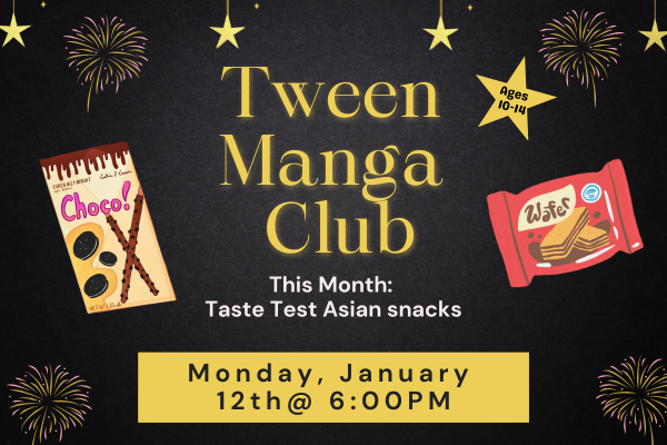 Packets of Japanese treats, pocky, and wafer cookies dance on a black background with firework bursts in the corners. "Tween Manga Club: Monday, January 12th at 6:00 PM. Taste test Asian Snacks! Ages 10-14""