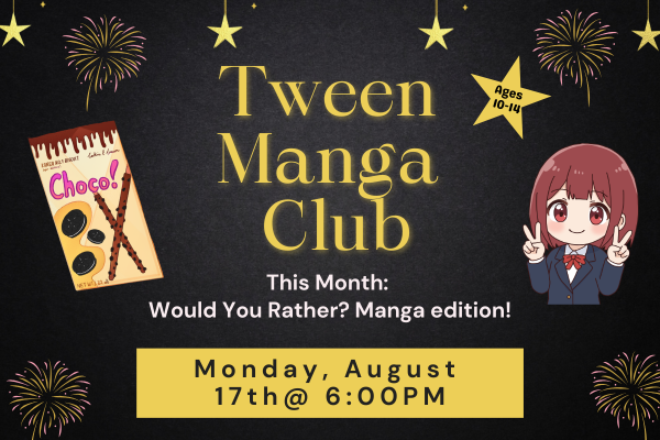 A anime girl gives two victory signs with her hands on a black background. Text says "Tween Manga Club. Ages 10-14. Monday August 17th @6pm"