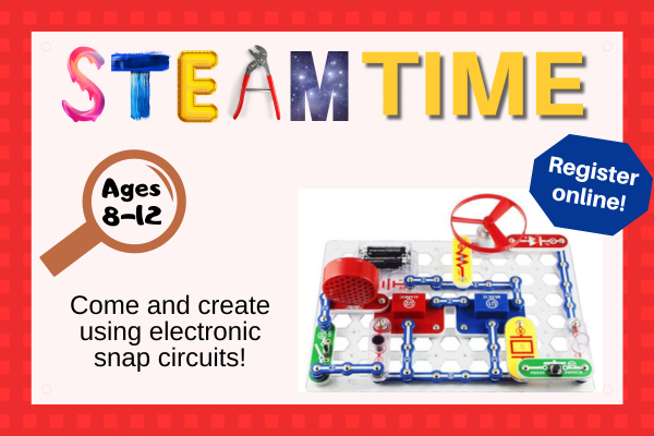steam time; snap circuit; ages 8-12; Come and create using electronic snap circuits!; register online