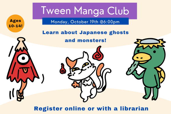 3 japanese monsters frolic. Text reads "Tween Manga Club. Ages 10-14 October 19th at 6pm"