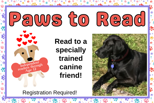 paws to read; Read to a specially trained canine friend!; Independent readers through Age 12