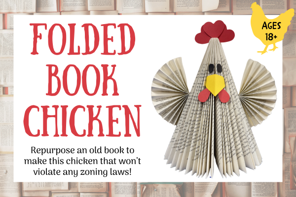 folded book chicken; chicken decoration made from folded book pages; text - Repurpose an old book to make this chicken that won’t violate any zoning laws!