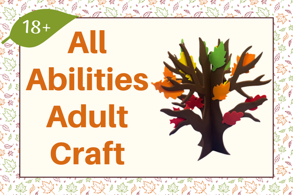all abilities adult craft; ages 18+