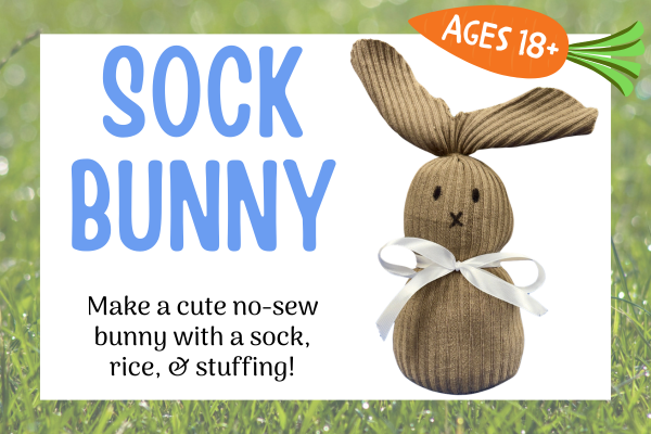 sock bunny; ages 18+; Make a cute no-sew bunny with a sock, rice, & stuffing!