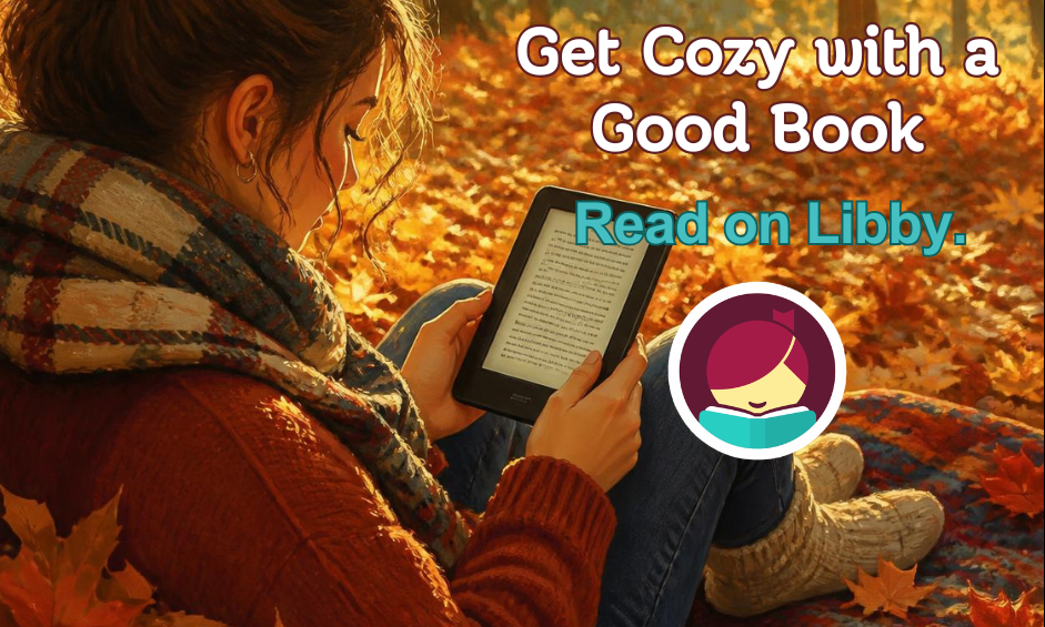 Get cozy with a good book, read on Libby